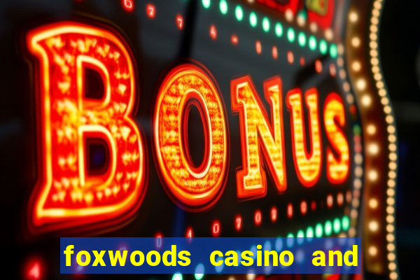 foxwoods casino and resort in connecticut