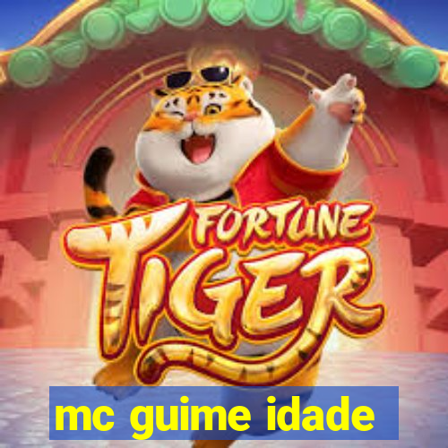 mc guime idade