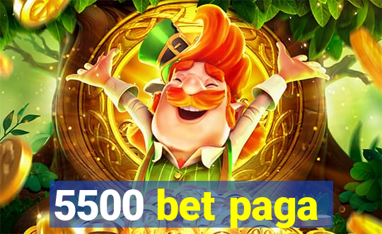 5500 bet paga