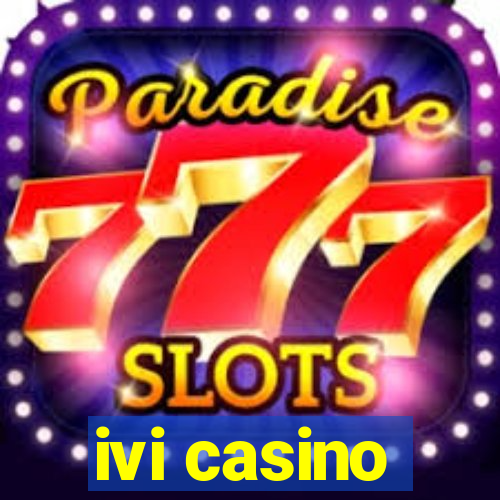 ivi casino