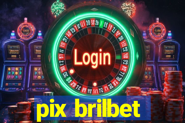 pix brilbet