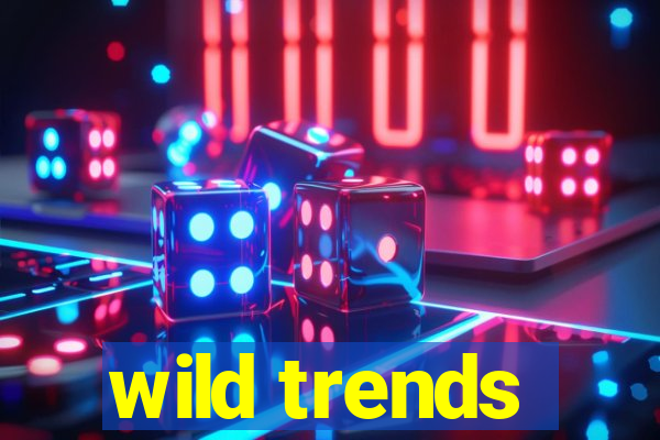 wild trends