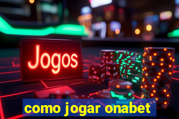 como jogar onabet