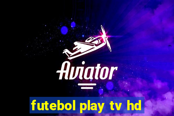 futebol play tv hd