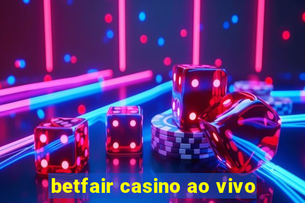 betfair casino ao vivo