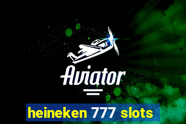 heineken 777 slots