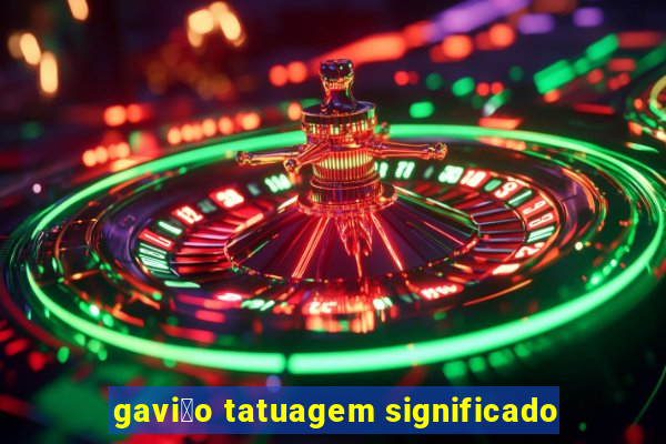 gavi茫o tatuagem significado