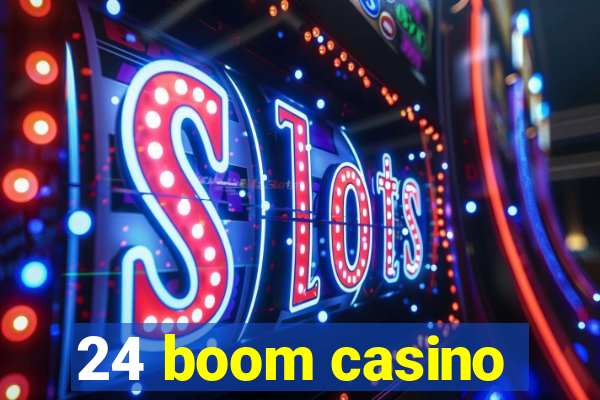 24 boom casino