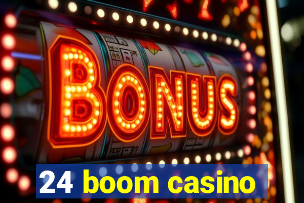 24 boom casino