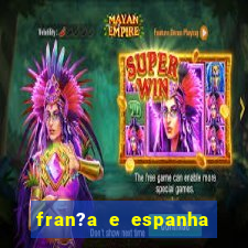 fran?a e espanha ao vivo