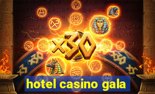 hotel casino gala