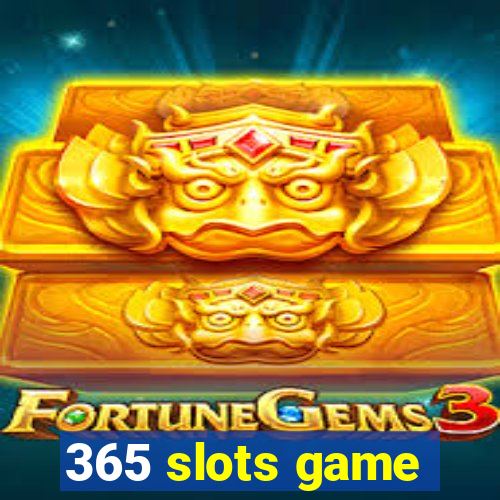 365 slots game