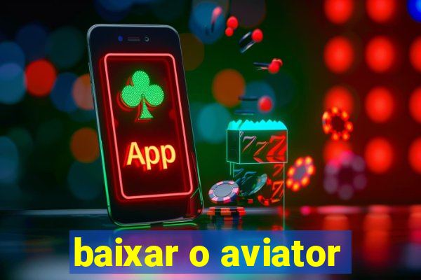 baixar o aviator