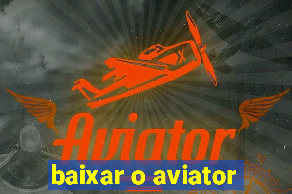 baixar o aviator