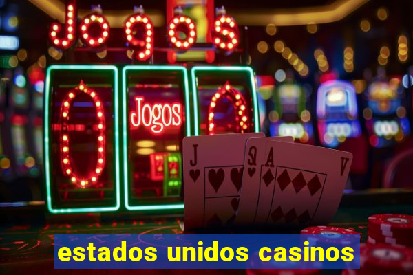 estados unidos casinos