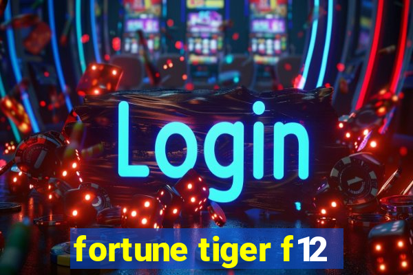 fortune tiger f12