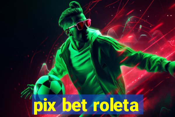 pix bet roleta