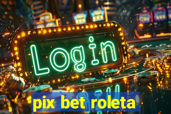 pix bet roleta