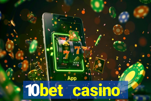 10bet casino welcome bonus