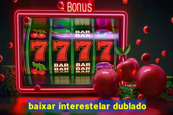 baixar interestelar dublado