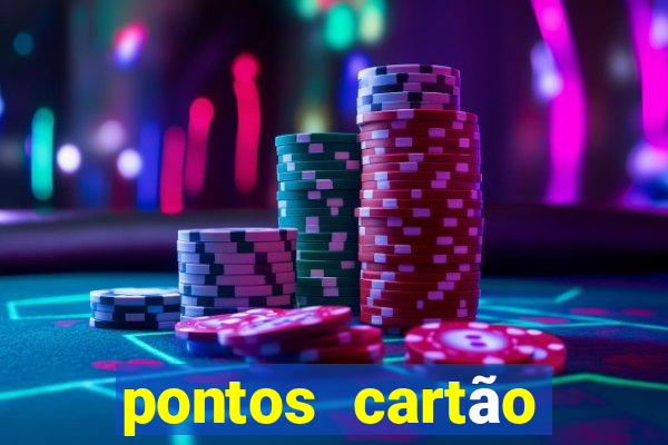 pontos cartão porto seguro