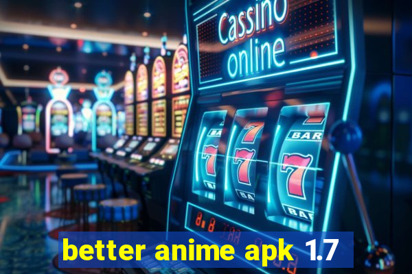 better anime apk 1.7