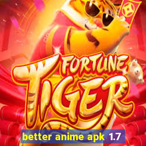 better anime apk 1.7