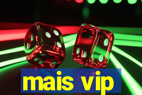 mais vip