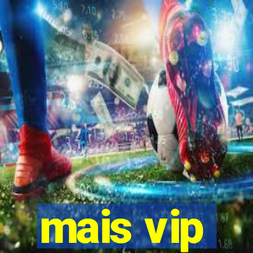 mais vip