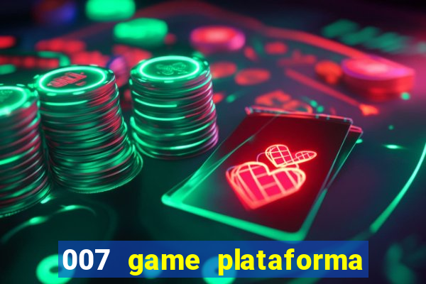 007 game plataforma é confiável