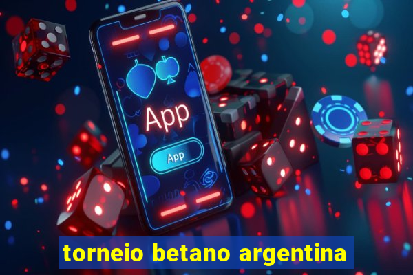 torneio betano argentina