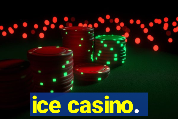 ice casino.