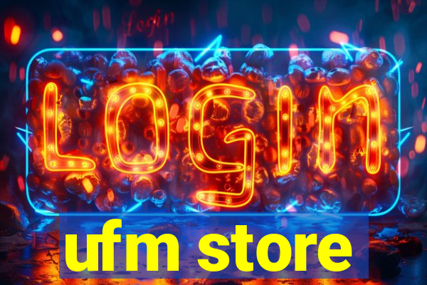 ufm store