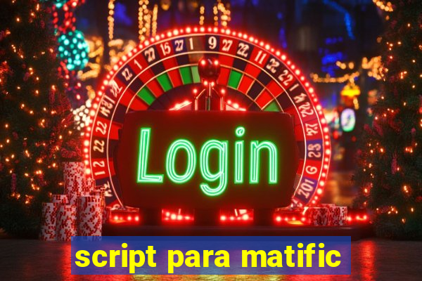 script para matific