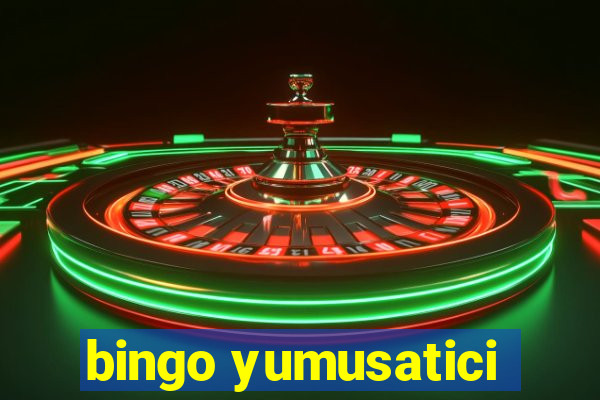 bingo yumusatici