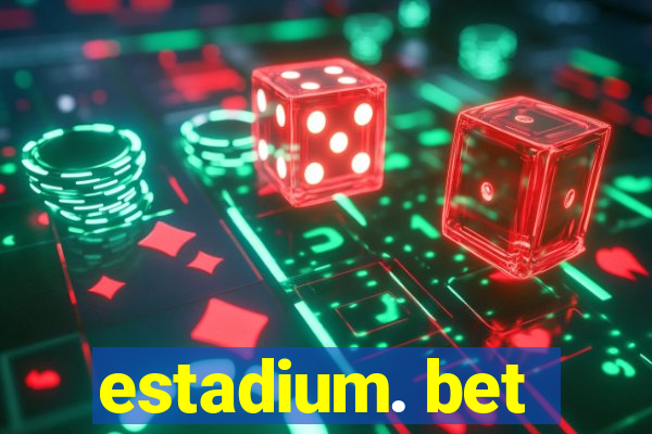 estadium. bet