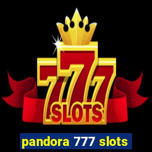 pandora 777 slots