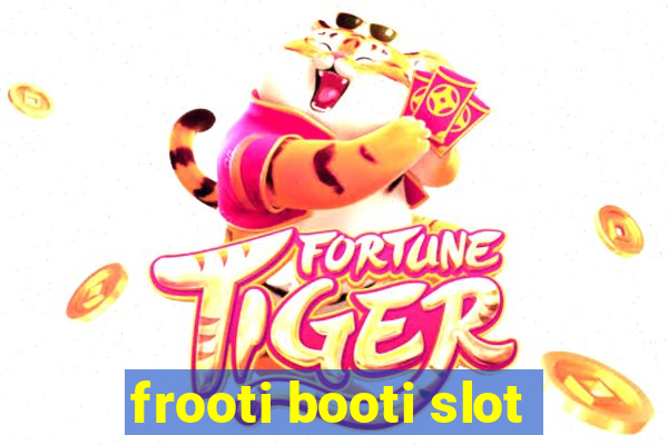 frooti booti slot