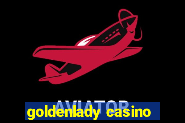 goldenlady casino