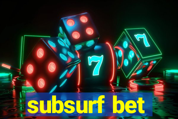 subsurf bet