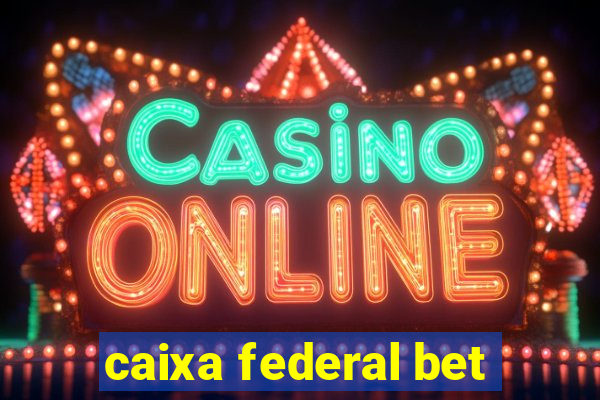 caixa federal bet