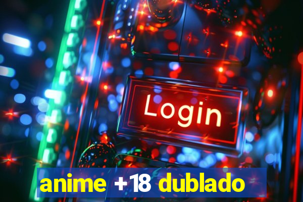 anime +18 dublado