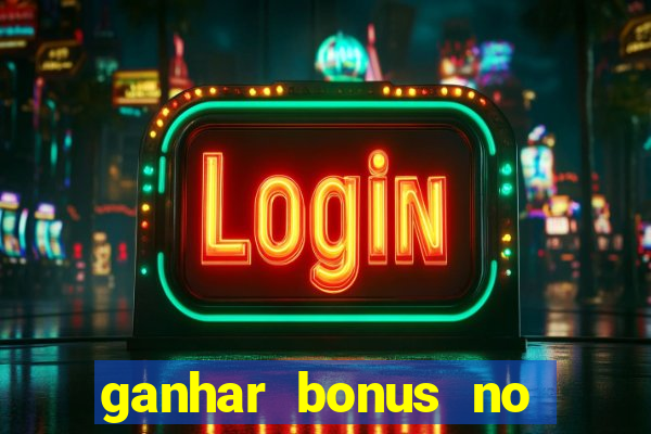 ganhar bonus no cadastro sem deposito