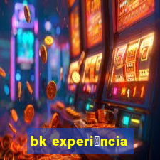 bk experi锚ncia