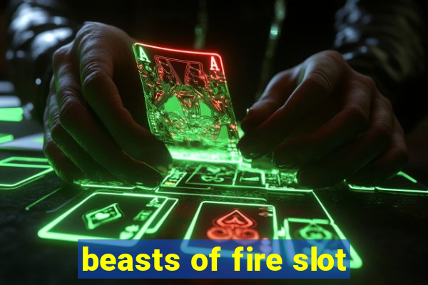 beasts of fire slot