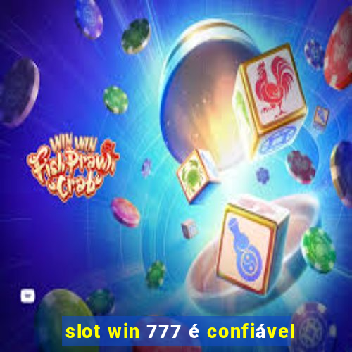 slot win 777 é confiável