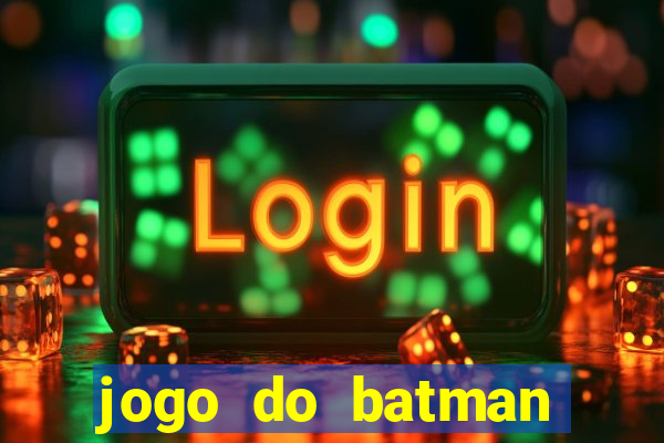 jogo do batman para celular