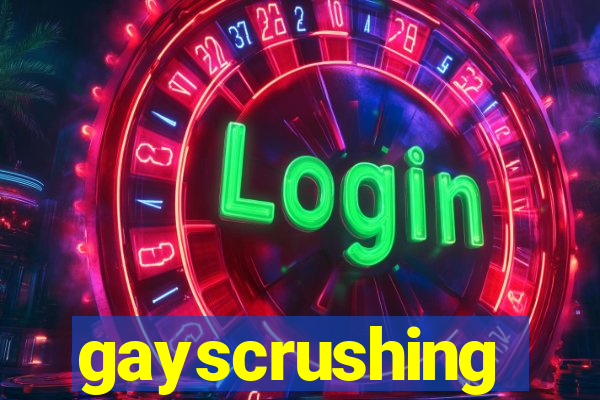 gayscrushing