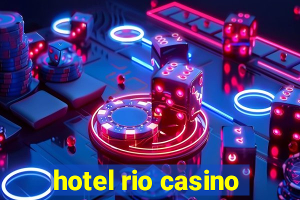 hotel rio casino