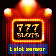 t slot sensor